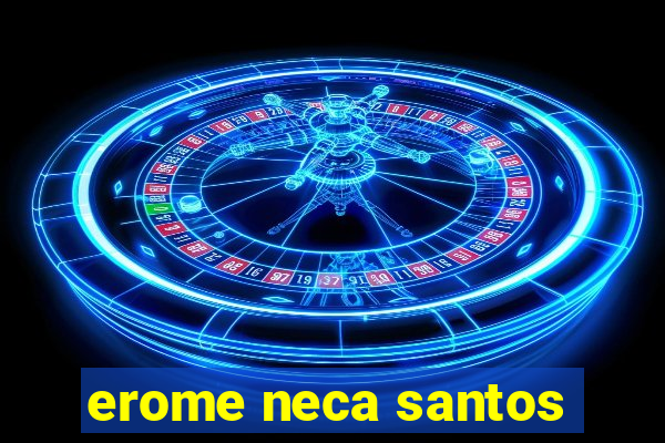 erome neca santos