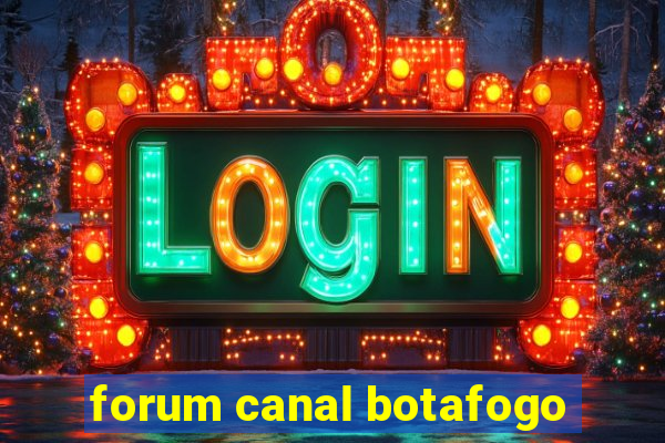 forum canal botafogo