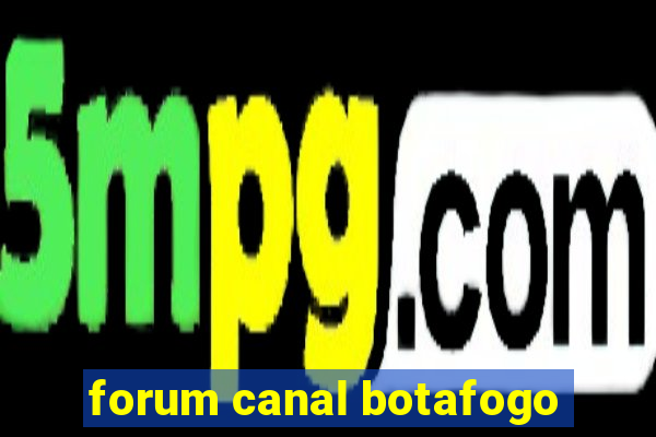 forum canal botafogo