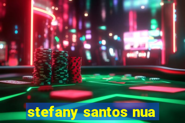 stefany santos nua