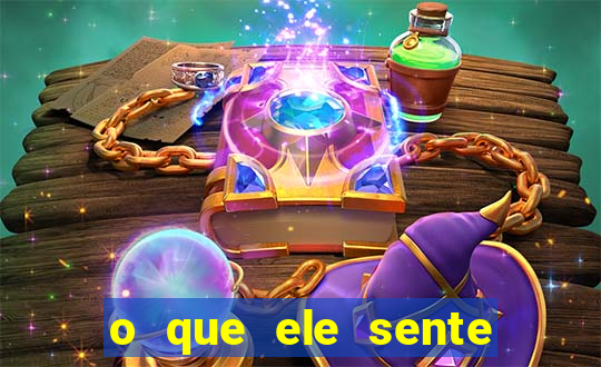 o que ele sente por mim o mago