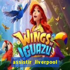 assistir liverpool x manchester city ao vivo futemax