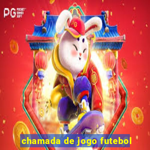 chamada de jogo futebol