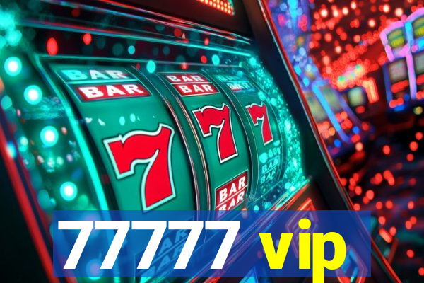 77777 vip