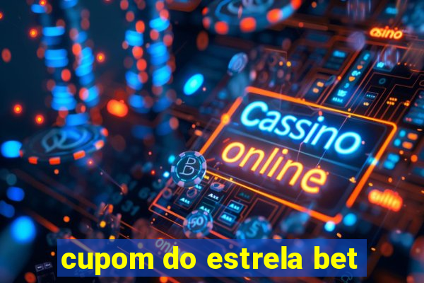 cupom do estrela bet