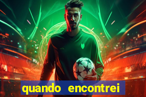 quando encontrei você filme completo dublado online