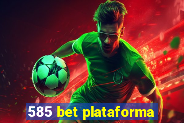 585 bet plataforma