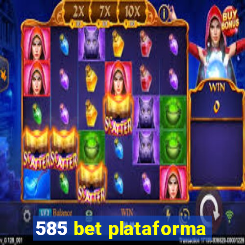 585 bet plataforma