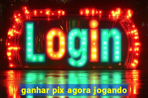 ganhar pix agora jogando