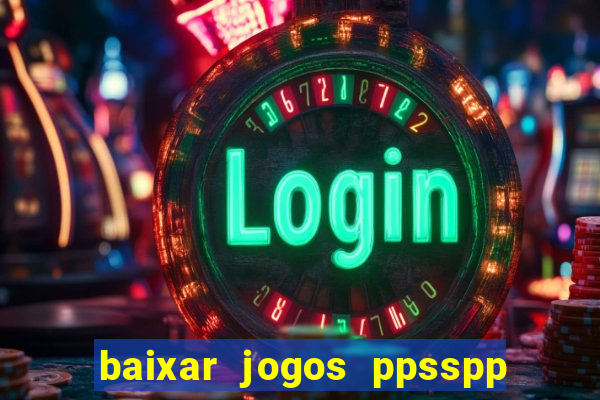 baixar jogos ppsspp para android