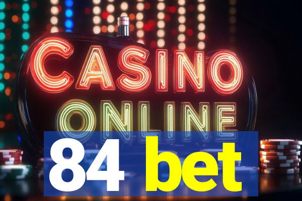 84 bet