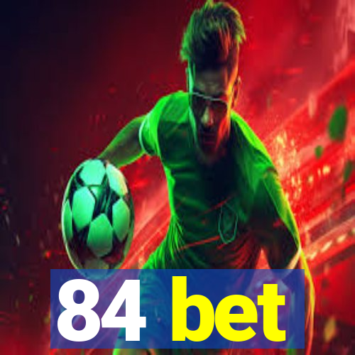 84 bet
