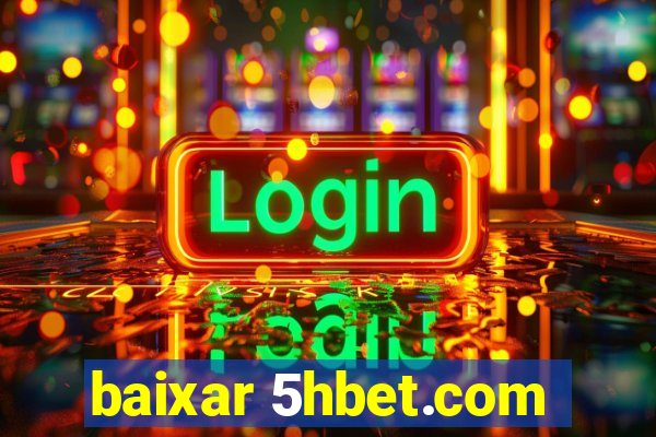 baixar 5hbet.com