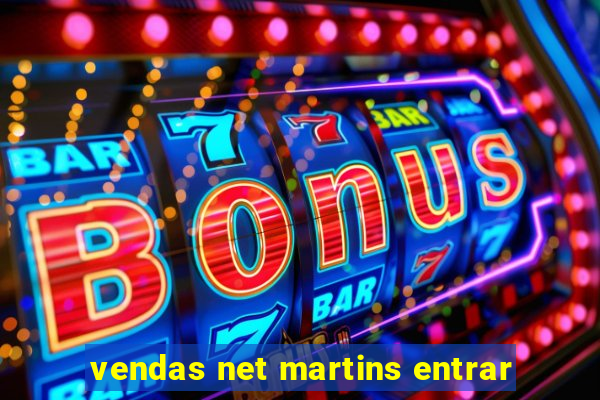 vendas net martins entrar