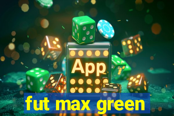 fut max green