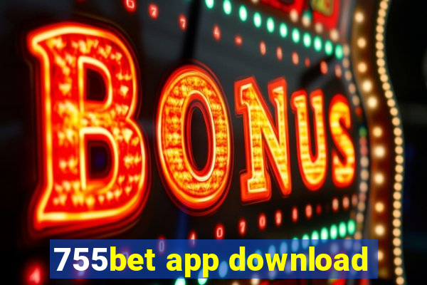 755bet app download