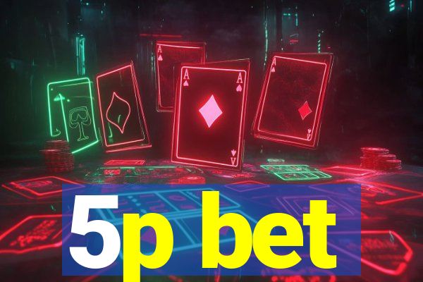 5p bet