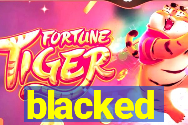 blacked