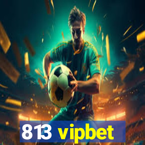 813 vipbet