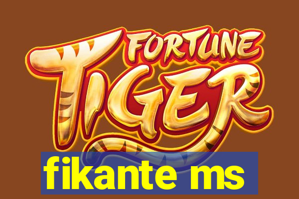 fikante ms