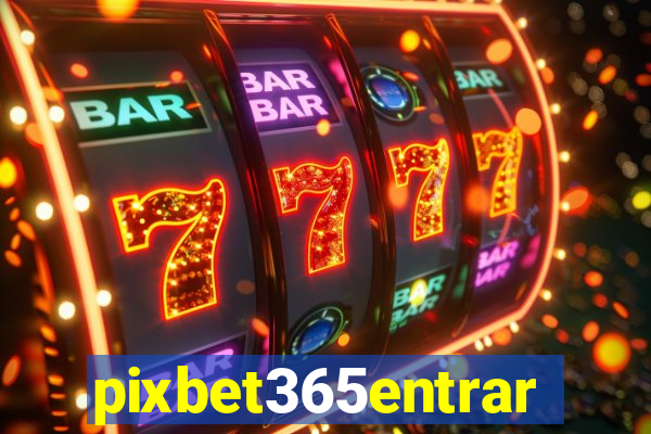 pixbet365entrar