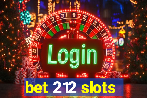 bet 212 slots