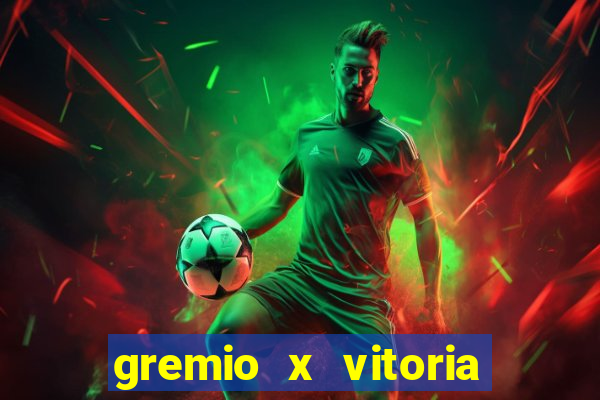gremio x vitoria ao vivo