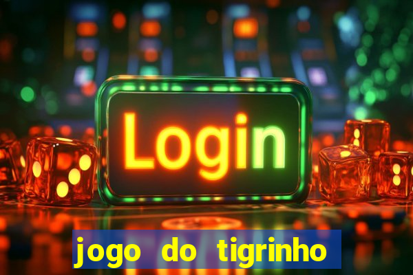 jogo do tigrinho verdade ou mentira