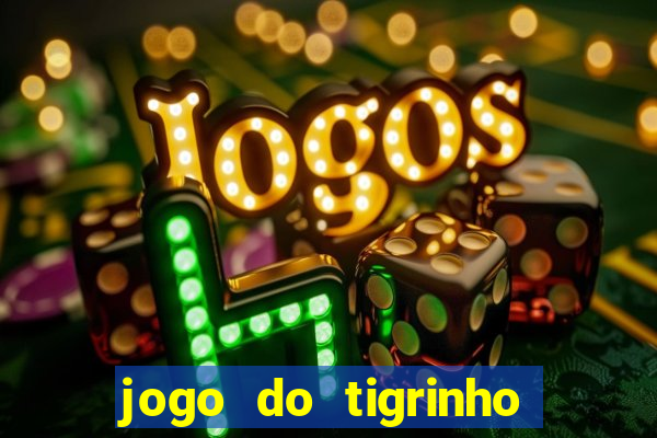 jogo do tigrinho verdade ou mentira