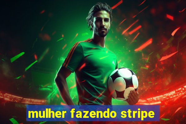 mulher fazendo stripe