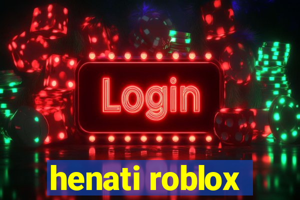 henati roblox