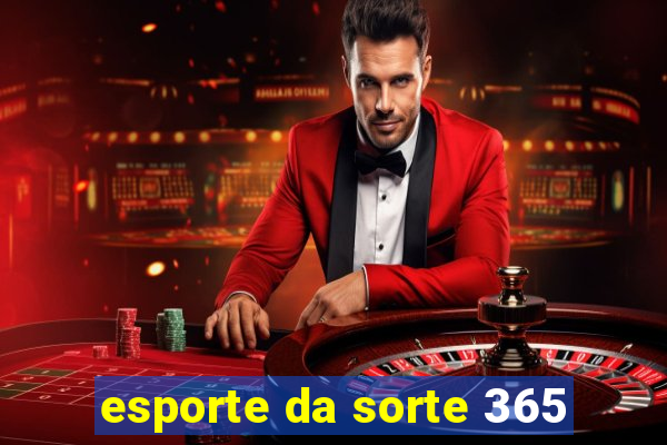 esporte da sorte 365