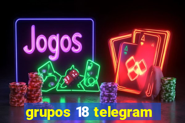 grupos 18 telegram