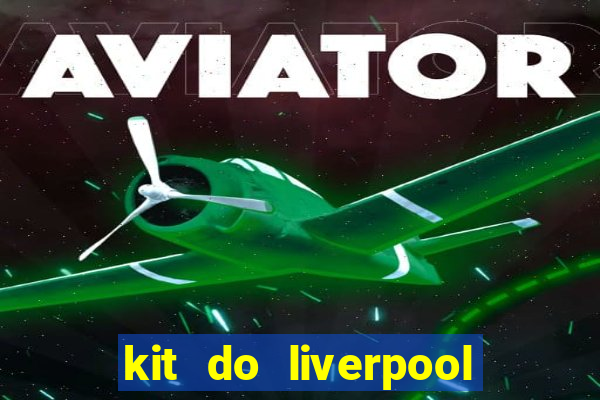 kit do liverpool dls 19