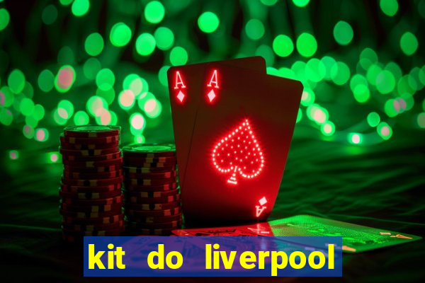 kit do liverpool dls 19