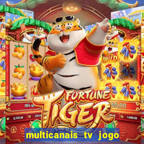 multicanais tv jogo ao vivo