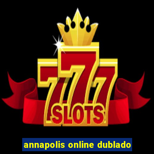 annapolis online dublado