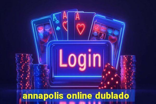 annapolis online dublado