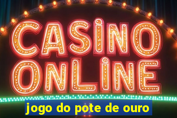 jogo do pote de ouro