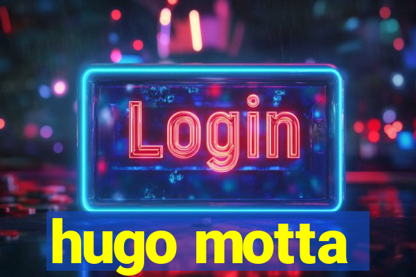 hugo motta