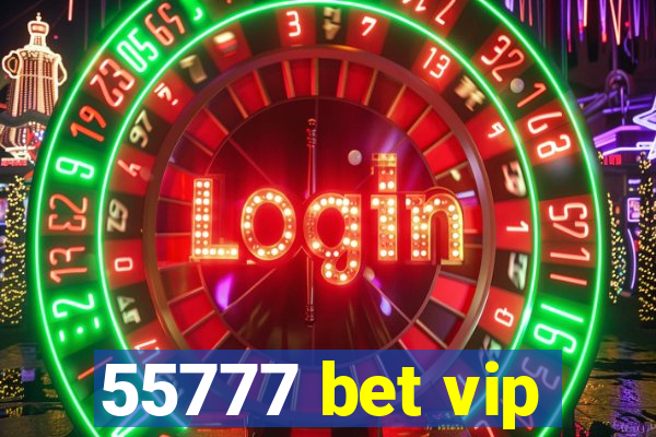 55777 bet vip