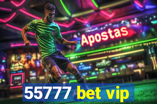 55777 bet vip
