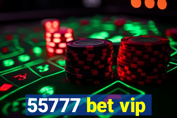 55777 bet vip