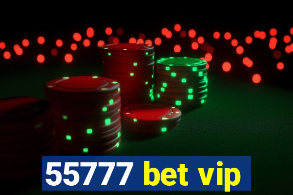 55777 bet vip