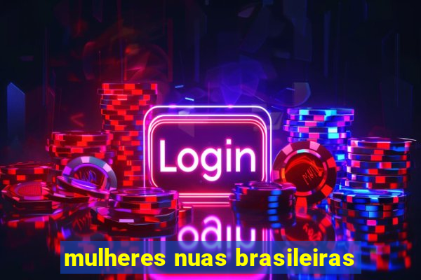 mulheres nuas brasileiras