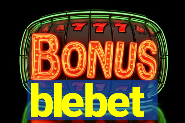 blebet