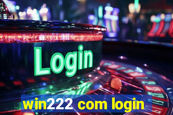 win222 com login
