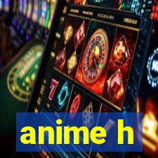 anime h