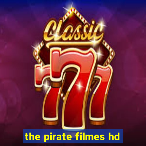 the pirate filmes hd