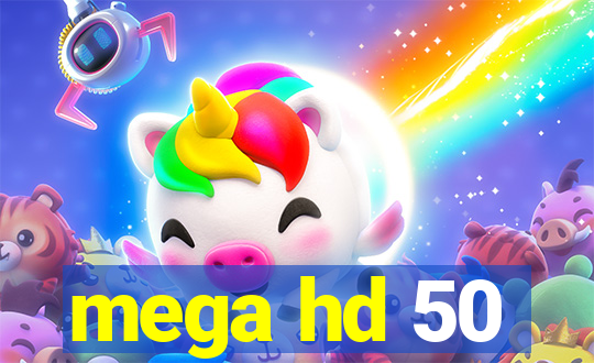 mega hd 50